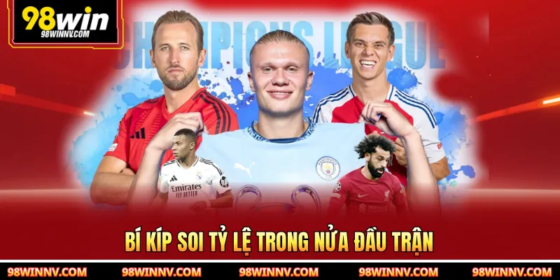 Bí kíp soi tỷ lệ trong nửa đầu trận