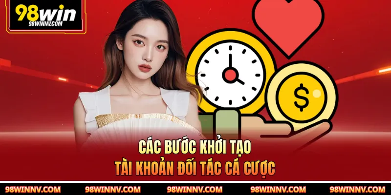 Các bước khởi tạo tài khoản đối tác cá cược