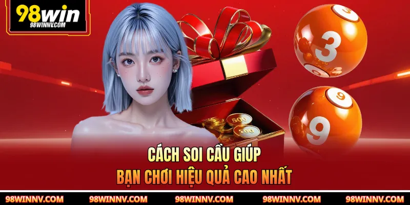 Cách soi cầu giúp bạn chơi hiệu quả cao nhất