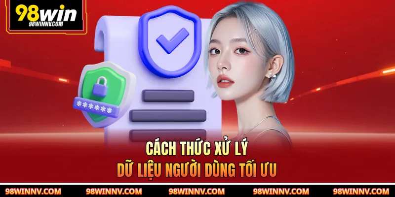 Cách thức xử lý dữ liệu người dùng tối ưu