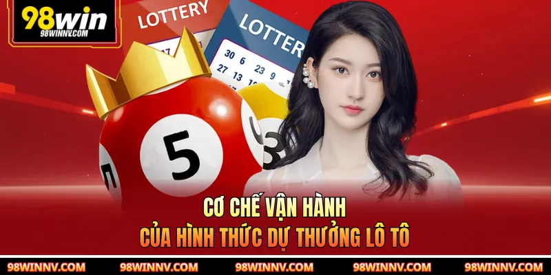 Cơ chế vận hành của hình thức dự thưởng lô tô