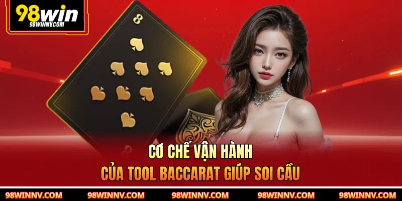 Cơ chế vận hành của tool baccarat giúp soi cầu