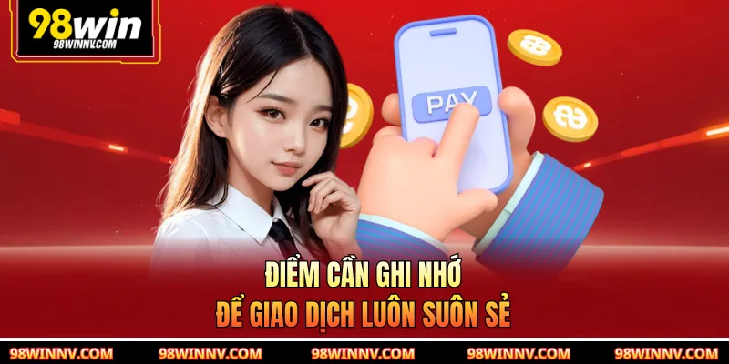 Điểm cần ghi nhớ để giao dịch luôn suôn sẻ