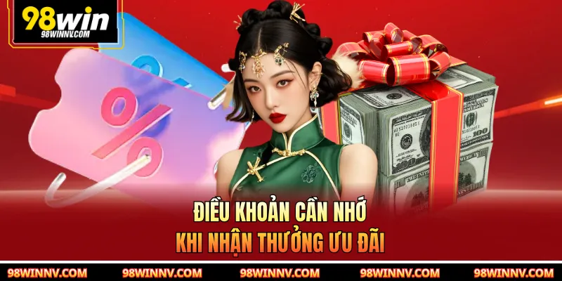 Điều khoản cần nhớ khi nhận thưởng ưu đãi