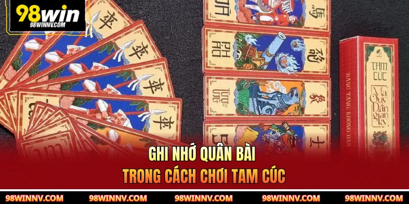 Ghi nhớ quân bài trong cách chơi tam cúc