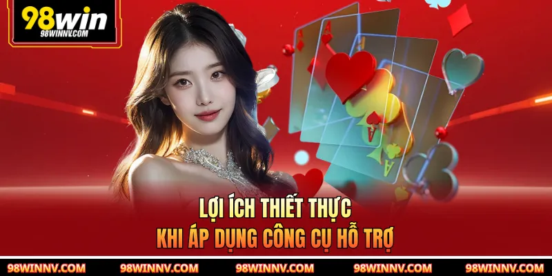 Lợi ích thiết thực khi áp dụng công cụ hỗ trợ