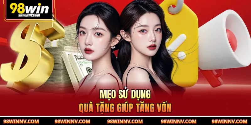 Mẹo sử dụng quà tặng giúp tăng vốn