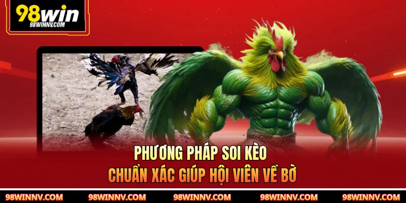 Phương pháp soi kèo chuẩn xác giúp hội viên về bờ