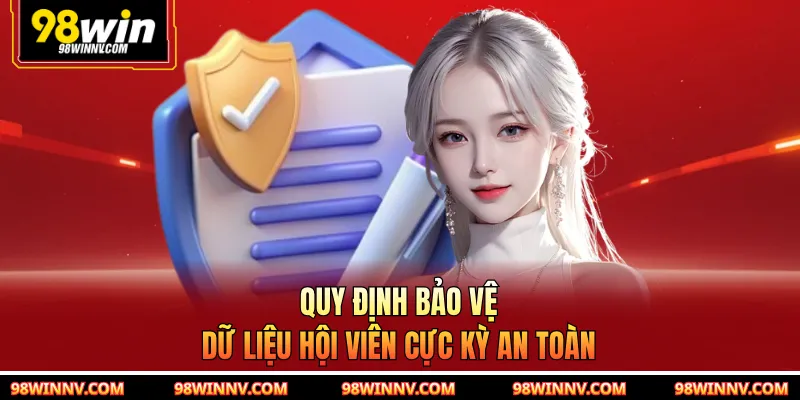 Quy định bảo vệ dữ liệu hội viên cực kỳ an toàn