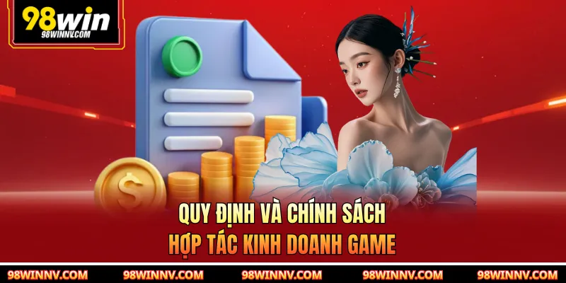 Quy định và chính sách hợp tác kinh doanh game