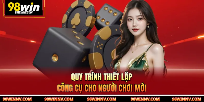 Quy trình thiết lập công cụ cho người chơi mới
