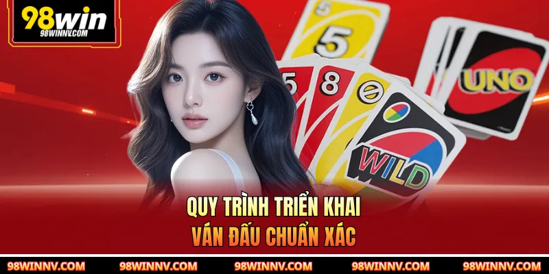 Quy trình triển khai ván đấu chuẩn xác