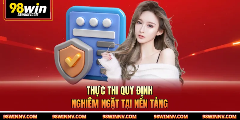 Thực thi quy định nghiêm ngặt tại nền tảng