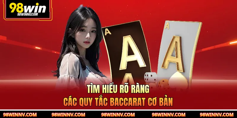 Tìm hiểu rõ ràng các quy tắc baccarat cơ bản