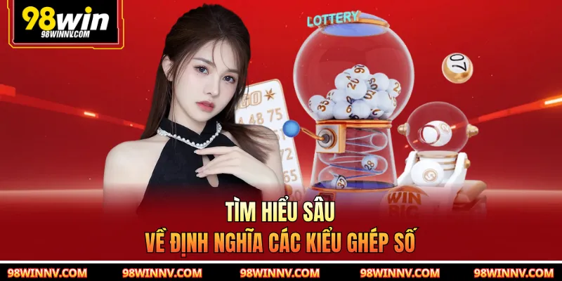 Tìm hiểu sâu về định nghĩa các kiểu ghép số